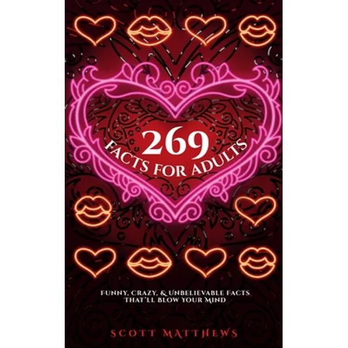 269 Facts For Adults - Funny, Crazy, And Unbelievable Facts That'll Blow Your Mind