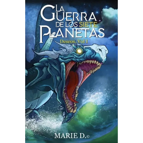 La Guerra de Los Siete Planetas: Volumen I Deseos