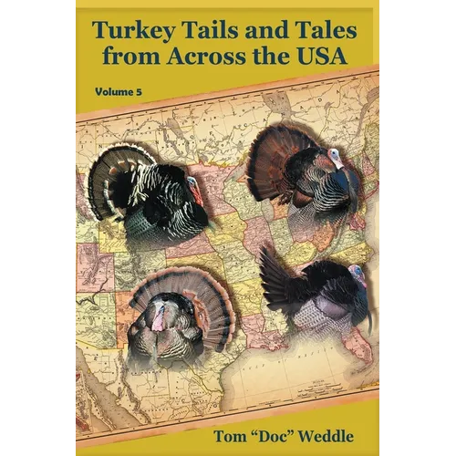 Turkey Tails and Tales from Across the USA - Volume 5