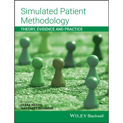 Simulated Patient Methodology: Theory, Evidence and Practice