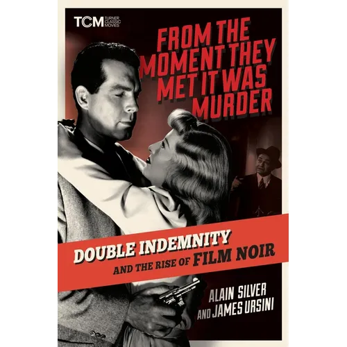 From the Moment They Met It Was Murder: Double Indemnity and the Rise of Film Noir