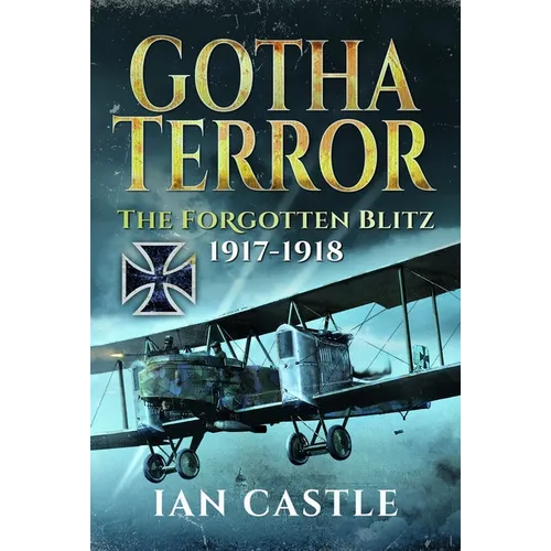 Gotha Terror: The Forgotten Blitz, 1917-1918