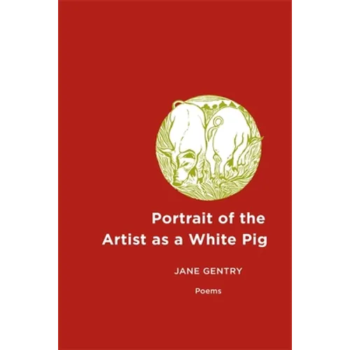 Portrait of the Artist as a White Pig: Poems
