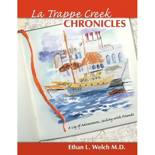 The La Trappe Creek Chronicles: A Log of Adventures.....Sailing with Friends