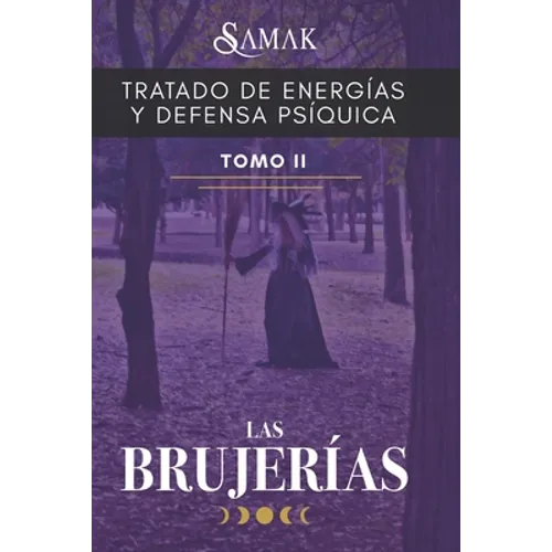 Tratado de Energías Y Defensa Psíquica II: Las Brujerías
