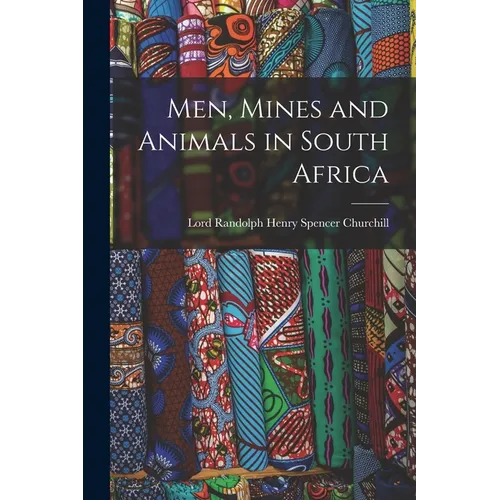 Men, Mines and Animals in South Africa