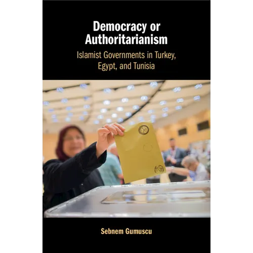 Democracy or Authoritarianism: Islamist Governments in Turkey, Egypt, and Tunisia