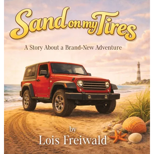Sand on my Tires: A Story About a Brand-New Adventure