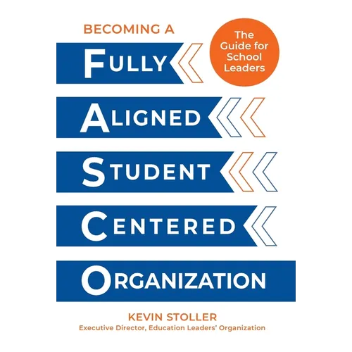 Becoming a Fully Aligned Student-Centered Organization: A Guide For School Leaders