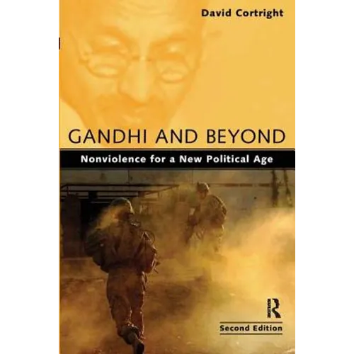 Gandhi and Beyond: Nonviolence for a New Political Age