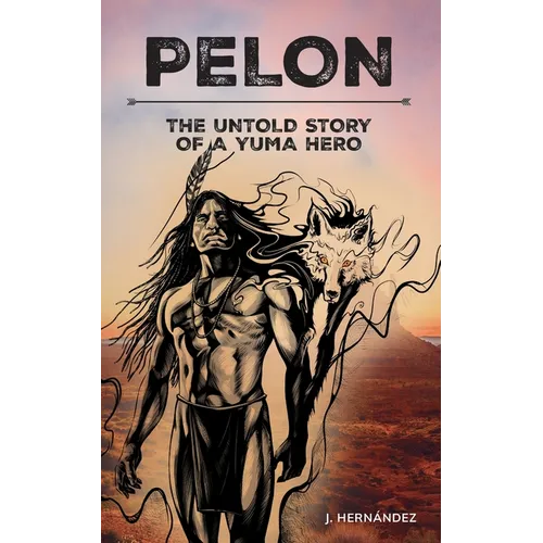 Pelon: The Untold Story of a Yuma Hero