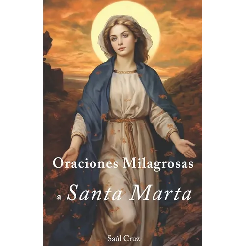 Oraciones Milagrosas a Santa Marta