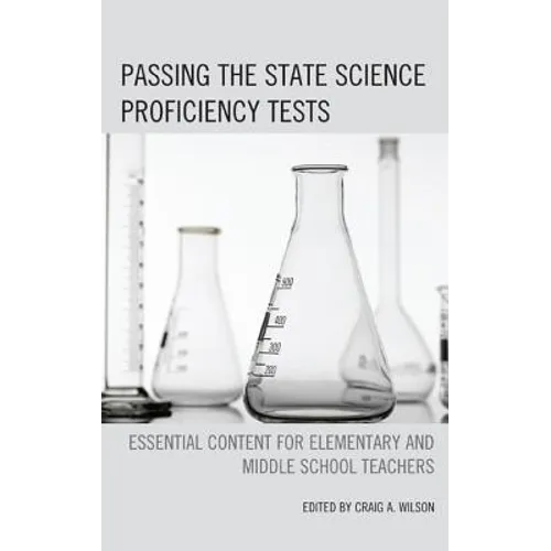 Passing the State Science Proficiency Tests: Essential Content for Elementary and Middle School Teachers