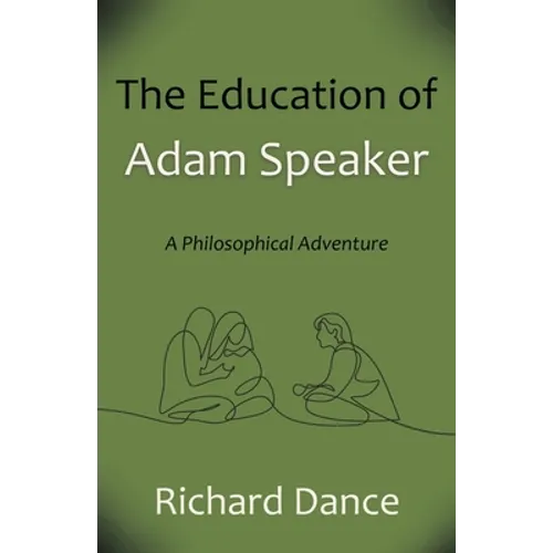 The Education of Adam Speaker: A Philosophical Adventure