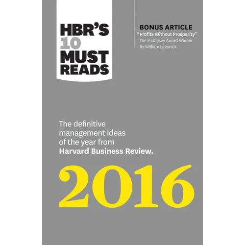 Hbr's 10 Must Reads 2016: The Definitive Management Ideas of the Year from Harvard Business Review (with Bonus McKinsey Award-Winning Article Profits