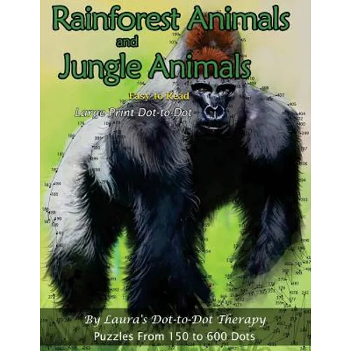Rainforest Animals and Jungle Animals - Easy to Read Large Print Dot-to-Dot: Puzzles From 150 to 600 Dots