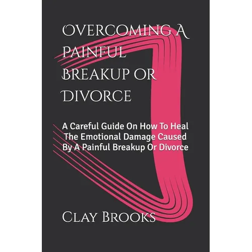Overcoming A Painful Breakup or Divorce