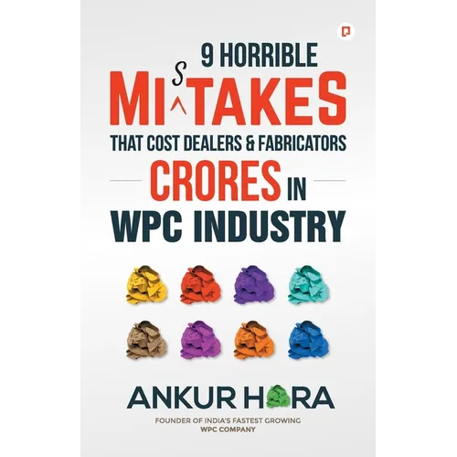 9 Horrible Mistakes That Cost Dealers & Fabricators Crores in WPC Industry