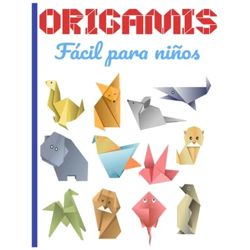 ORIGAMIS Fácil para niños: Cuaderno en color origami para niños 8 años origami paper geometric ideal para un regalo