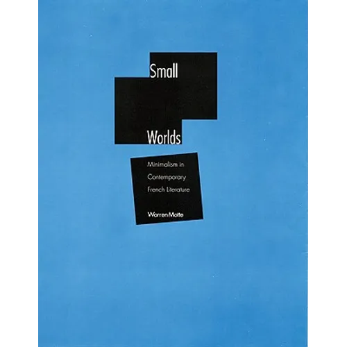 Small Worlds: Minimalism in Contemporary French Literature