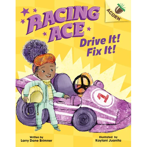 Drive It! Fix It!: An Acorn Book (Racing Ace #1): Volume 1