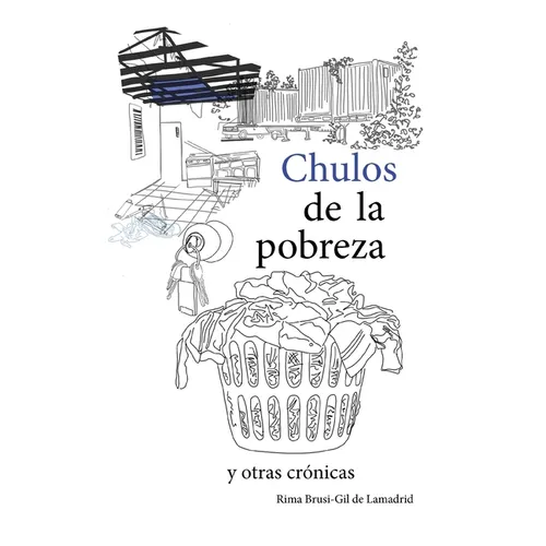 Chulos de la pobreza y otras crónicas