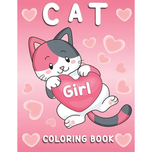 Cat Coloring Book: Cat Coloring Book for Girls and All Kids Ages 4-8