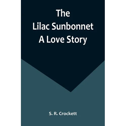 The Lilac Sunbonnet: A Love Story