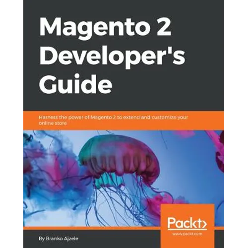 Magento 2 Developers Guide: Harness the power of Magento 2 to extend and customize your online store