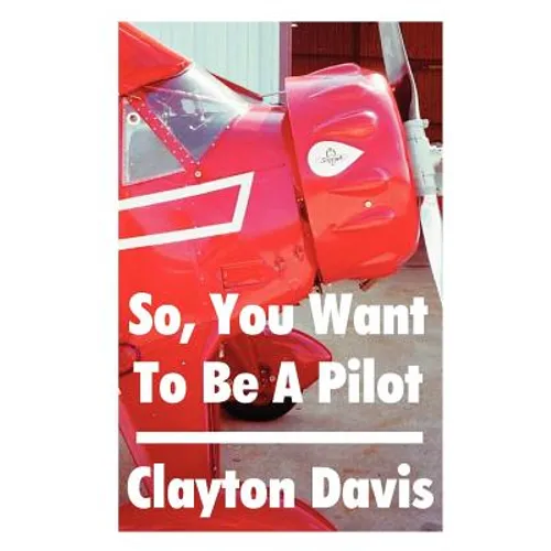 So, You Want to Be a Pilot