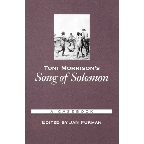 Toni Morrison's Song of Solomon: A Casebook