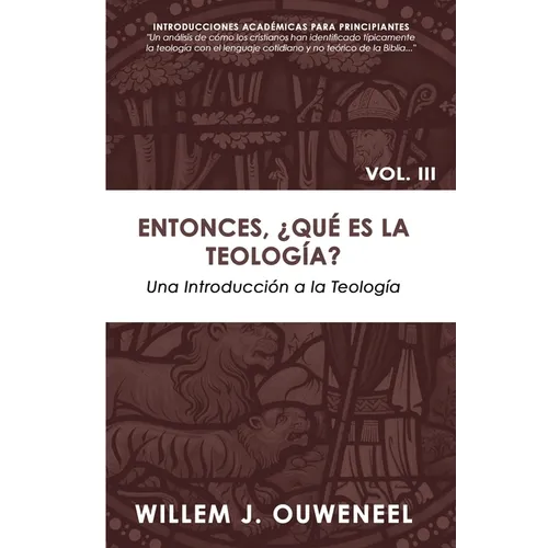 Entonces, ¿Qué es la teología?: Una Introducción a la Teología Cristiana