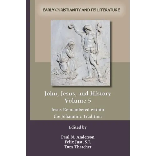 John, Jesus, and History, Volume 5
