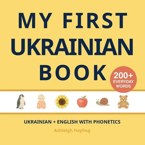 My First Ukrainian Book: Bilingual Ukrainian-English first words book for children with phonetics