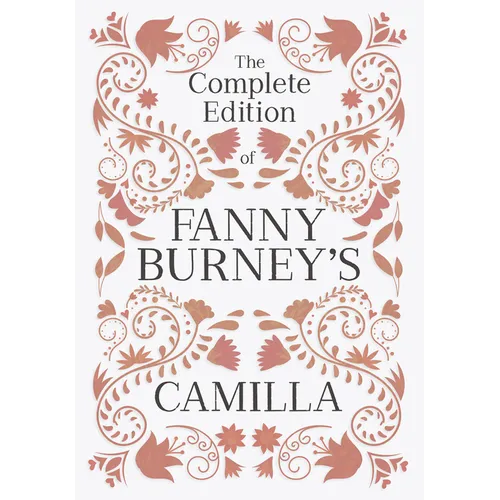 The Complete Edition of Fanny Burney's Camilla: or, A Picture of Youth