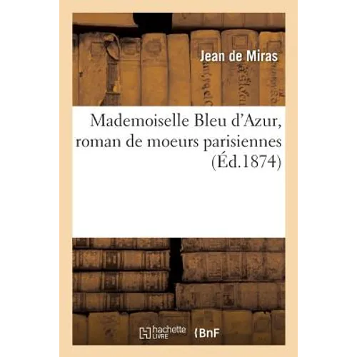 Mademoiselle Bleu d'Azur, Roman de Moeurs Parisiennes