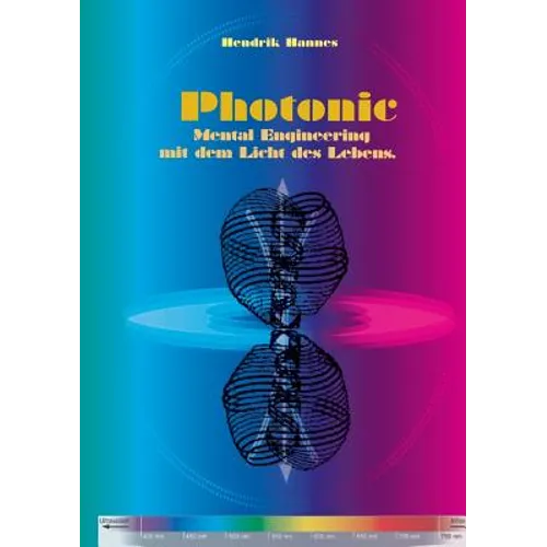 Photonic: Mental Engineering mit dem Licht des Lebens