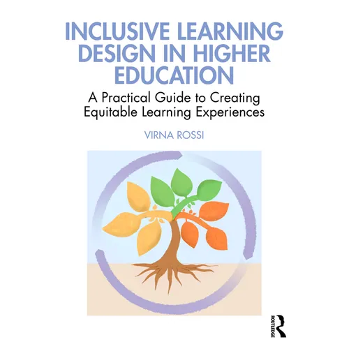 Inclusive Learning Design in Higher Education: A Practical Guide to Creating Equitable Learning Experiences