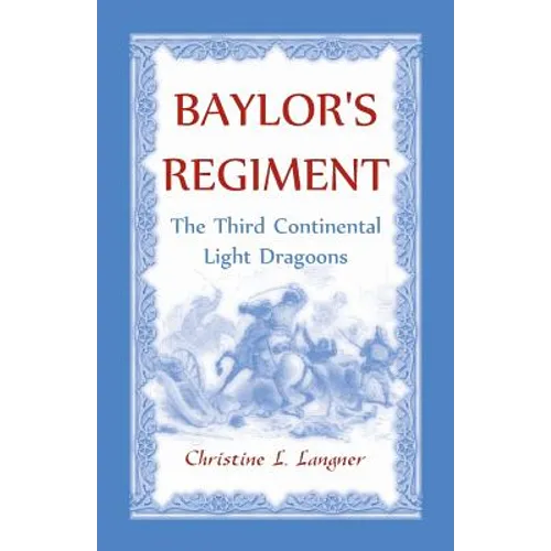 Baylor's Regiment: The Third Continental Light Dragoons
