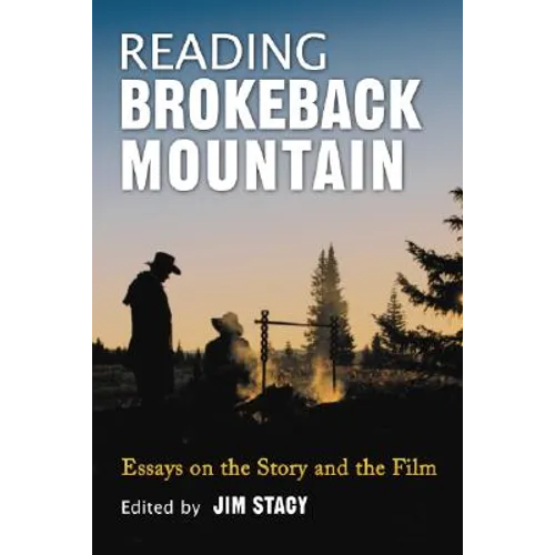 Reading Brokeback Mountain: Essays on the Story and the Film