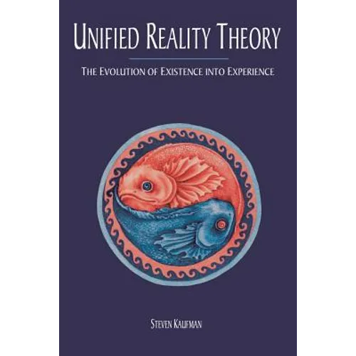 Unified Reality Theory: The Evolution of Existence into Experience