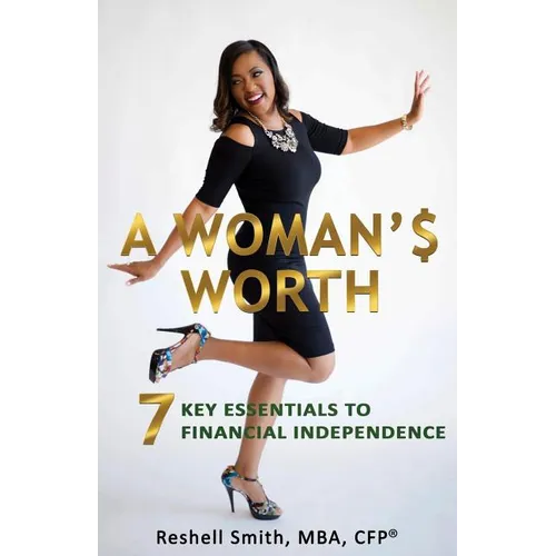 A Woman'$ Worth: 7 Key Essentials to Financial Independence