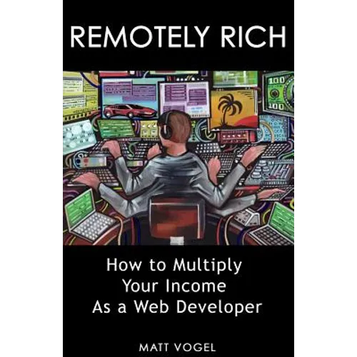 Remotely Rich: Make $450K a Year as a Web Developer