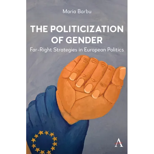 The Politicization of Gender: Far-Right Strategies in European Politics