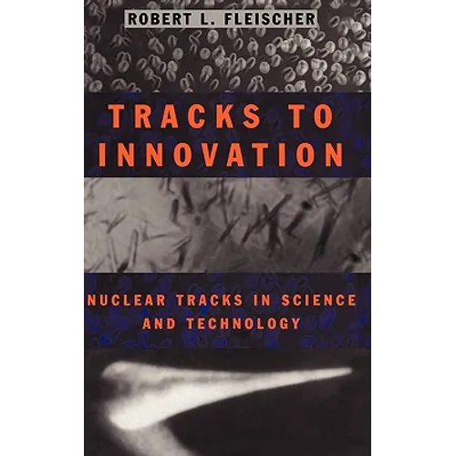 Tracks to Innovation: Nuclear Tracks in Science and Technology