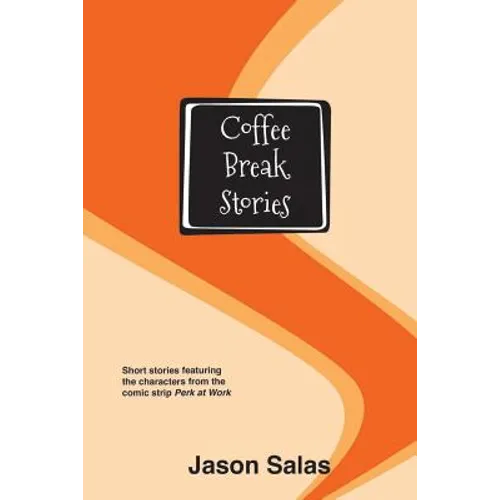 Coffee Break Stories: Short stories featuring the characters from the comic "Perk at Work"