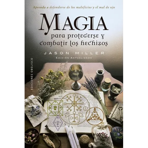 Magia Para Protegerse Y Combatir Los Hechizos