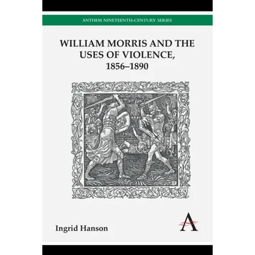 William Morris and the Uses of Violence, 1856-1890