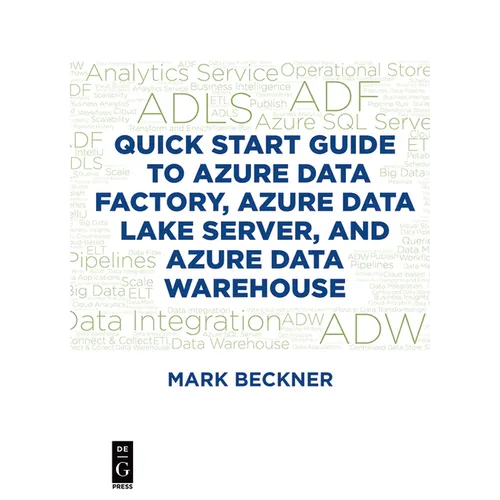 Quick Start Guide to Azure Data Factory, Azure Data Lake Server, and Azure Data Warehouse