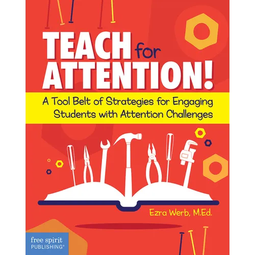 Teach for Attention!: A Tool Belt of Strategies for Engaging Students with Attention Challenges